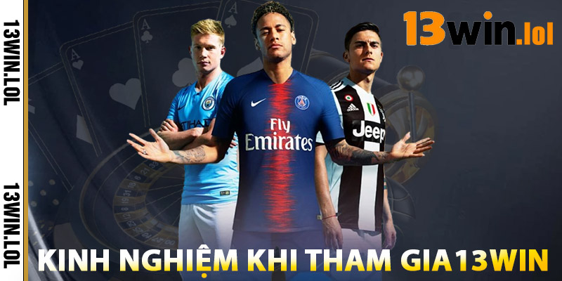 Kinh Nghiệm Khi Tham Gia Thể Thao 13WIN