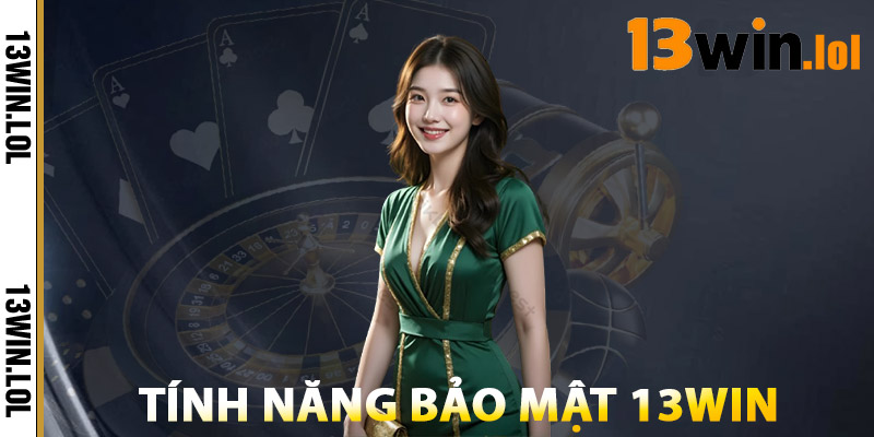 Tính Năng Bảo Mật 13WIN